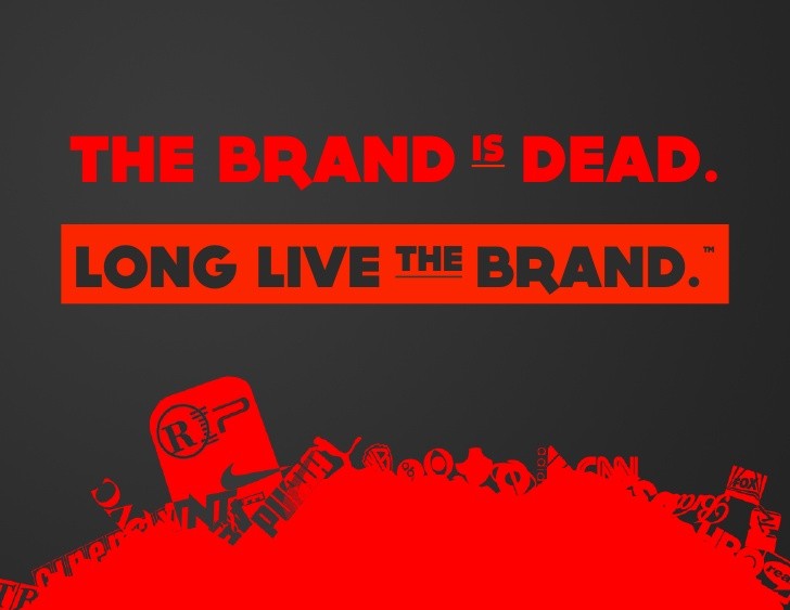 The Brand is dead. Long live the Brand!